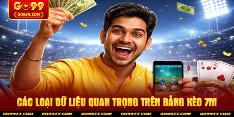 Các loại dữ liệu quan trọng trên bảng kèo 7m