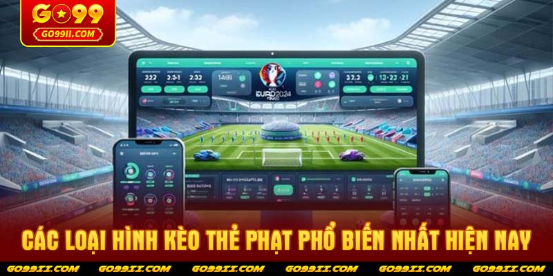 Các loại hình kèo thẻ phạt phổ biến nhất hiện nay