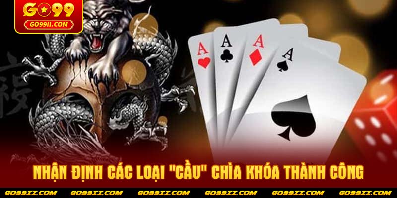Nhận định các loại "Cầu" Chìa khóa thành công
