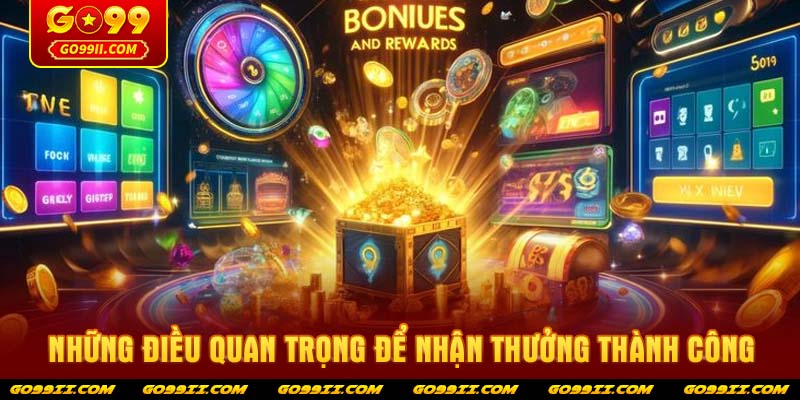 Những điều quan trọng để nhận thưởng thành công