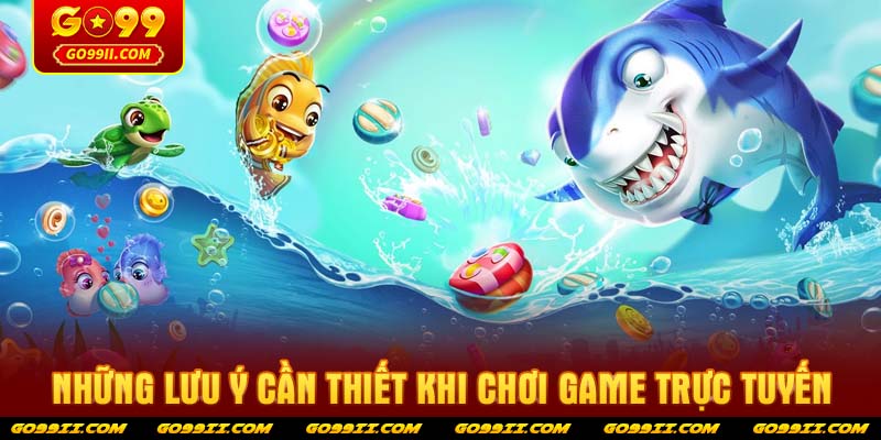 Những lưu ý cần thiết khi chơi game trực tuyến