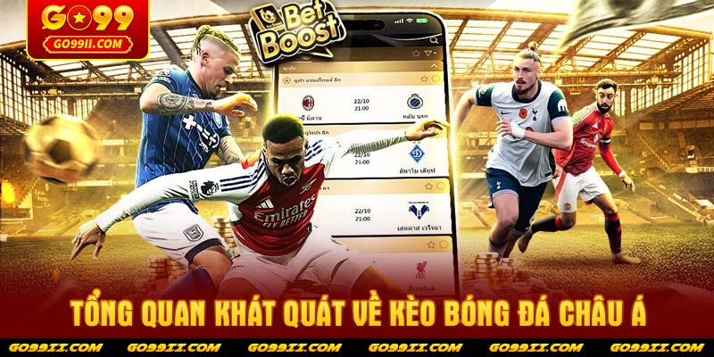 Tổng quan khát quát về kèo bóng đá châu á